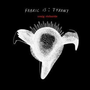 Craig Richards – Fabric 15: Tyrant