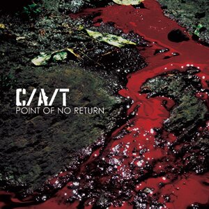 C/A/T - Point Of No Return