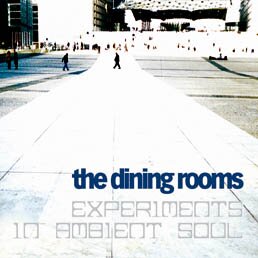 The Dining Rooms — Experiments in Ambient Soul