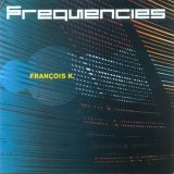 Francois K – Frequencies
