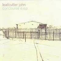Leafcutter John - Concourse E.E.P.