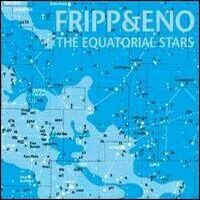 Brian Eno & Robert Fripp - The Equatorial Stars