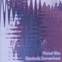 Planet Bliss - Electronic Somewhere