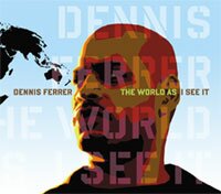 Dennis Ferrer – The World As I See It
