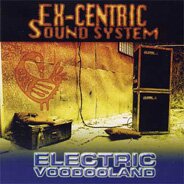 Ex-Centric Sound System - Electric Voodooland