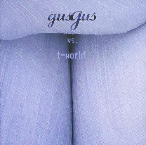 Gus Gus - Vs. T-World