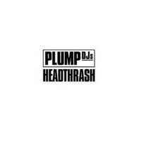 Plump DJs - Headthrash