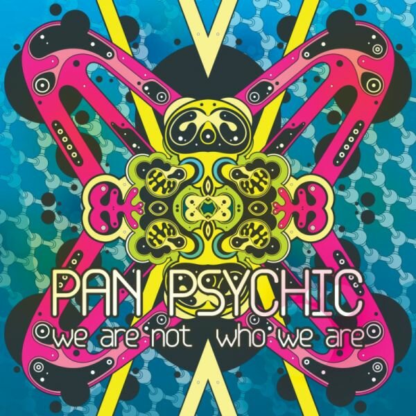 Pan Psychic - We Are Not Who We Are
