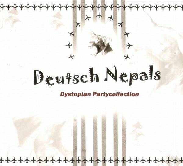 Deutsch Nepal - Deutsch Nepals Dystopian Partycollection