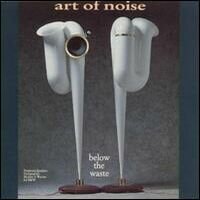 The Art Of Noise - Below The Waste