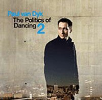 Paul Van Dyk - Politics of Dancing 2