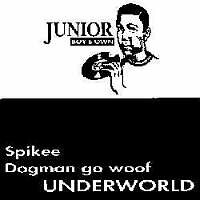 Underworld - Spikee / Dogman Go Woof