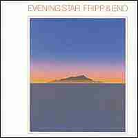 Robert Fripp & Brian Eno - Evening Star