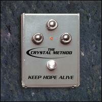 The Crystal Method - Keep Hope Alive