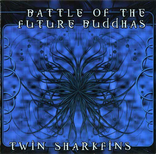 Battle Of The Future Buddhas - Twin Sharkfins