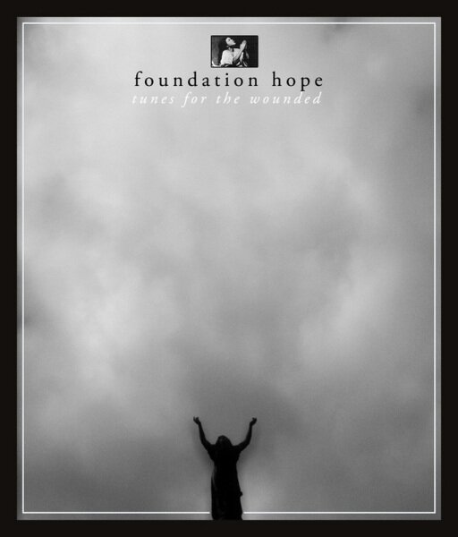 Foundation Hope - Tunes For The Wounded