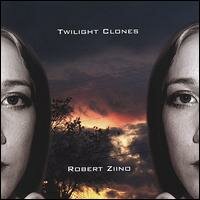 Robert Ziino - Twilight Clones