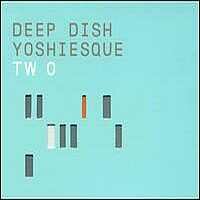 Deep Dish - Yoshiesque 2