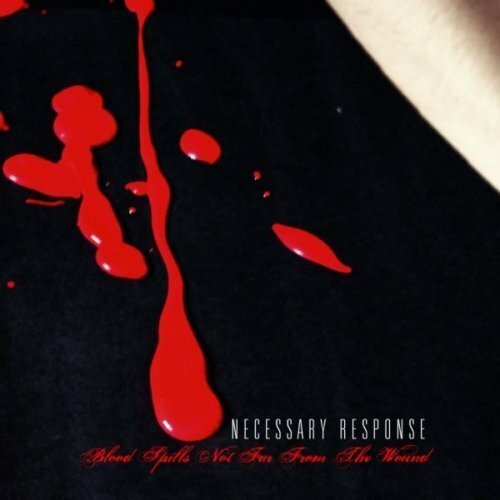 Necessary Response - Blood Spills Not Far From The Wound
