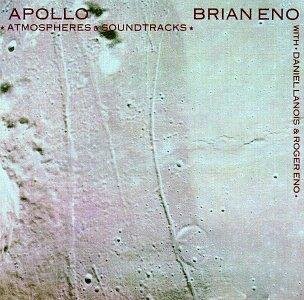 Brian Eno, Roger Eno, Daniel Lanois - Apollo - Atmospheres & Soundtracks