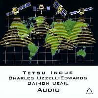 Charles Uzzell-Edwards / Daimon Beail / Tetsu Inoue - Audio